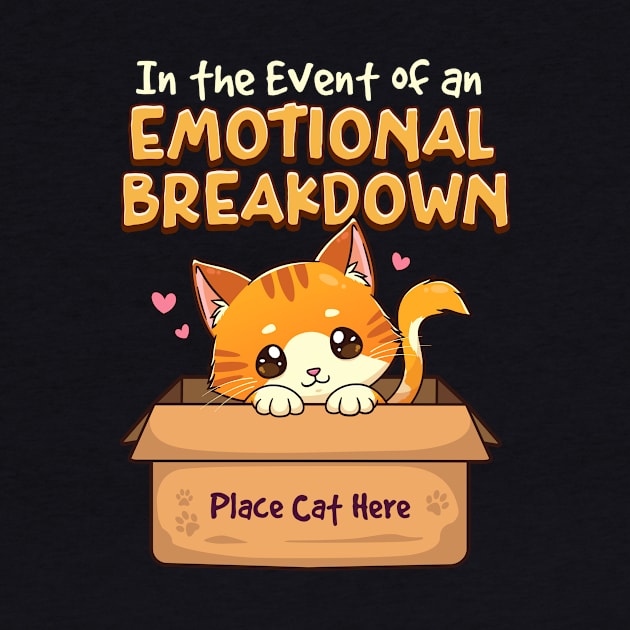 In The Event of Emotional Breakdown Place Cat Here by theperfectpresents